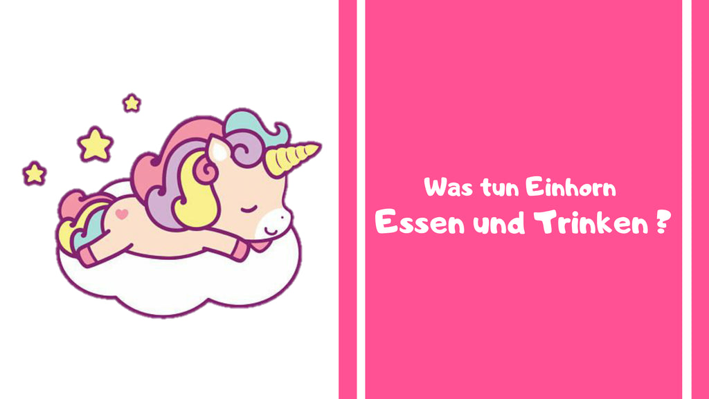 Was essen und trinken Einhörner?